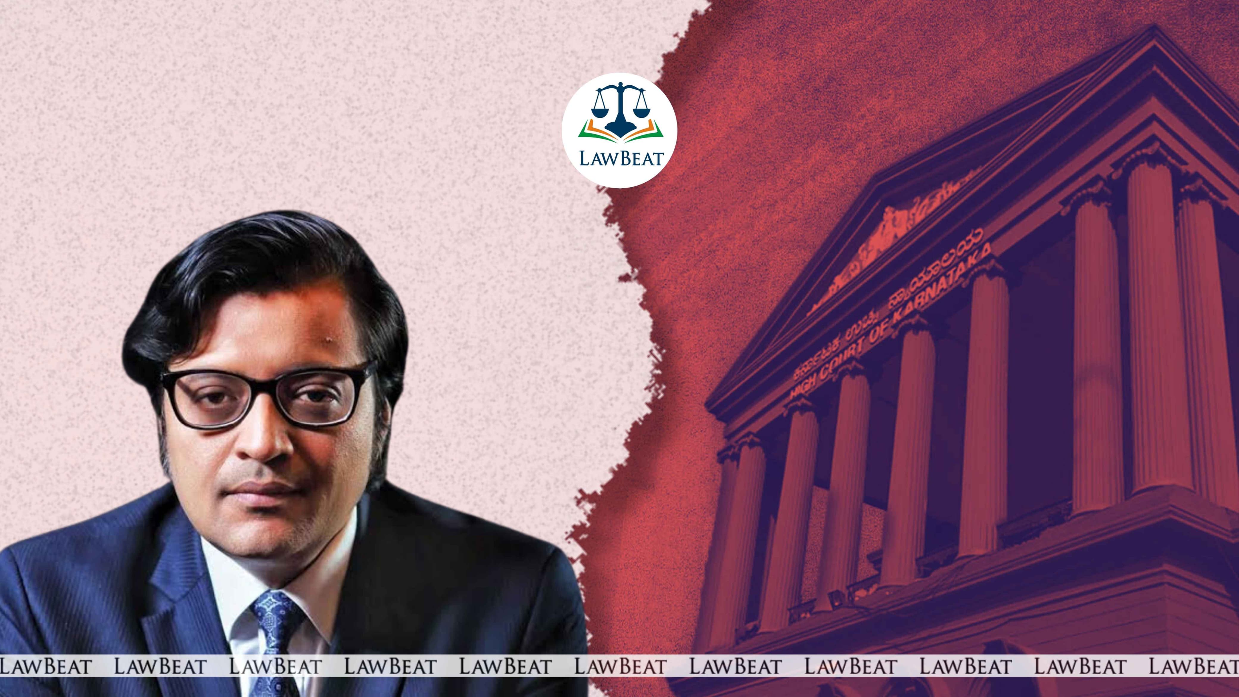 ‘Dragged in Only Because He Is Arnab Goswami’: Karnataka HC Slams FIR Over Alleged False News ‘Dragged in Only Because He Is Arnab Goswami’: Karnataka HC Slams FIR Over Alleged False News